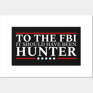 To The Fbi It Should Have Been Hunter Posters and Art